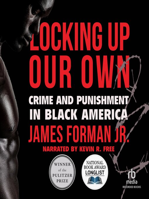 Title details for Locking Up Our Own by James Forman, Jr. - Available